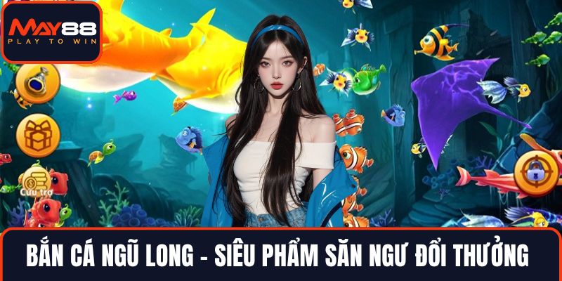 Bắn cá ngũ long