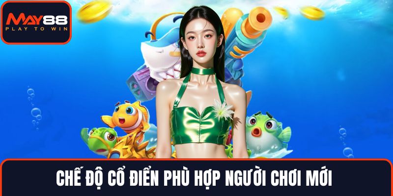 Chế độ cổ điển phù hợp người chơi mới